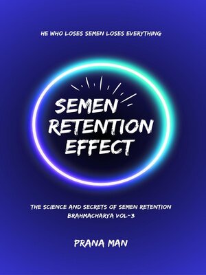 cover image of Semen Retention Effect—The Science and Secrets of Semen Retention—Brahmacharya Vol-3